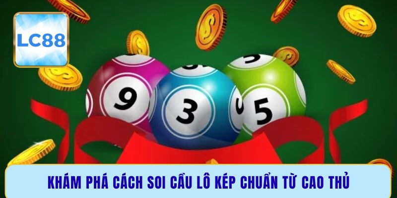 Khám phá cách soi cầu lô kép chuẩn từ cao thủ