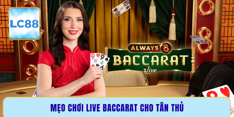 Mẹo chơi live Baccarat cho tân thủ