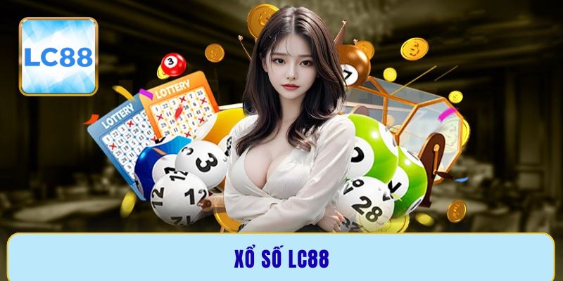 Xổ số LC88 - Khám phá cơ hội làm giàu trong tích tắc