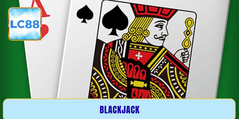 Chơi Blackjack dễ thắng với mẹo hay cực hiệu quả