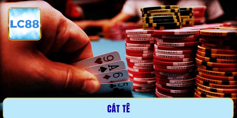 Cách chơi Cát Tê hiệu quả giúp bạn giành chiến thắng